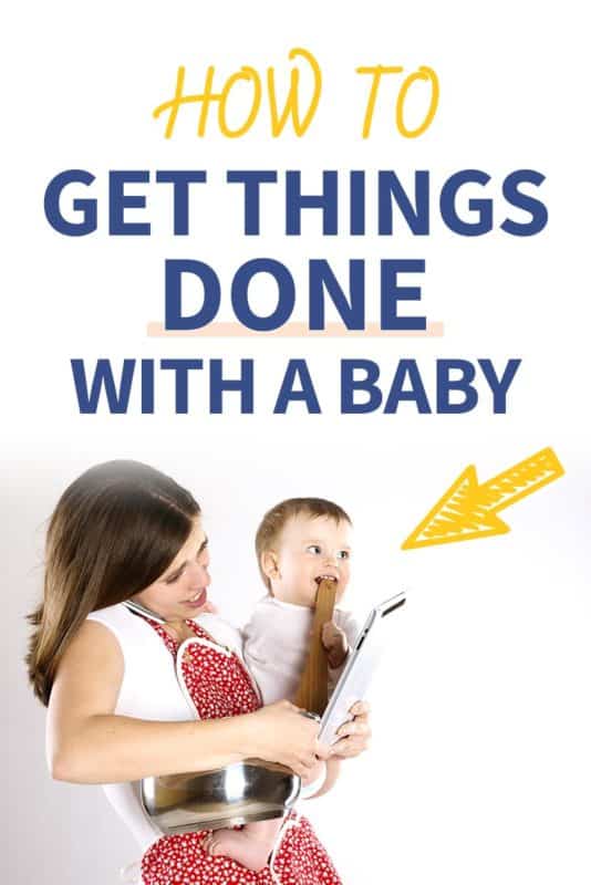 Pinterest image about how to get things done with a baby