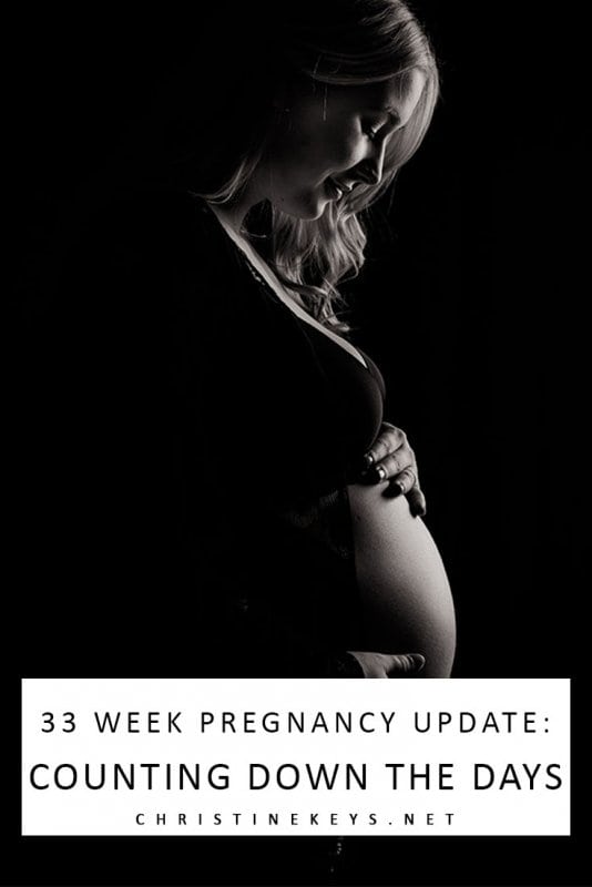 33 Week Pregnancy Update: Counting Down the Days || What symptoms are here at 33 weeks? Find out in this week's pregnancy update. #pregnancy #pregnancyupdate #babies #motherhood #parenting #babyprep