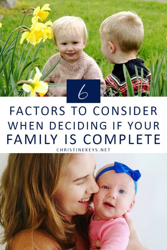 6 Factors to Consider When Deciding if Your Family is Complete || How do you know when you're finished having babies? It's a personal decision, but the tips in this post might help! #parenting #family #motherhood #babies #pregnancy