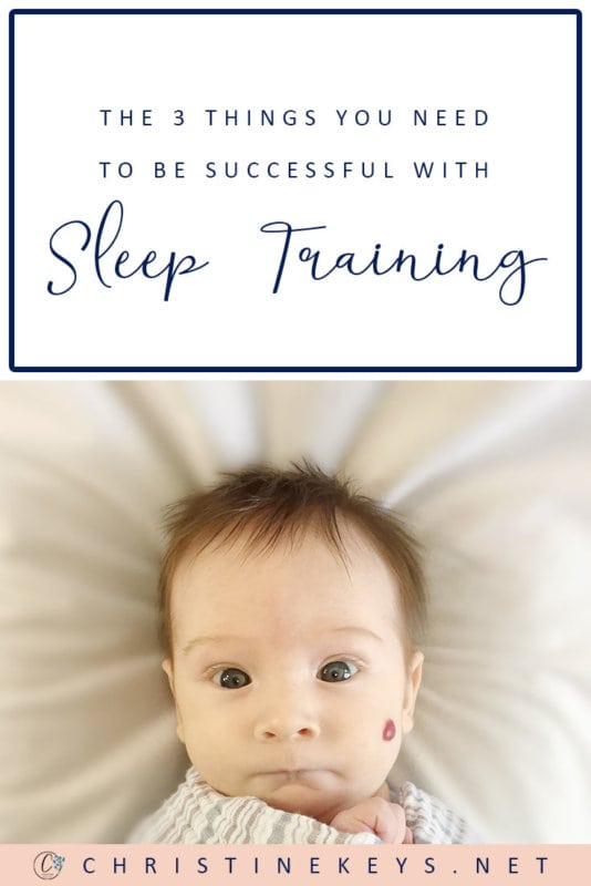 The 3 Things You Need to Be Successful with Sleep Training || Find out what vital tools you need when sleep training your baby in order for it to be successful. #parenting #sleeptraining #motherhood #sleep #babies #babysleep #routines #baby