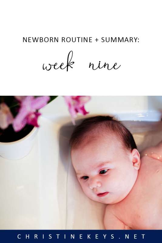 Newborn Routine + Summary: Week Nine || Read a summary of how Charlotte did during her ninth week. Find out the routine we followed and how much milk she was drinking. #routines #newborn #babysleep #momsoncall #babywise #formulafed #bottlefeeding #reflux #parenting #motherhood